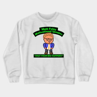 Pixel Matt Foley Motivational Quote Crewneck Sweatshirt